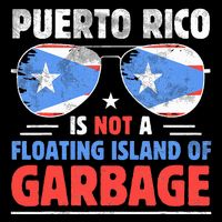 Puerto Rico Is Not A Floating Island Of Garbage T-Shirt
