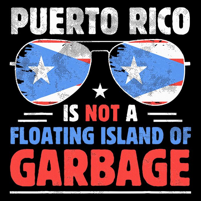 Puerto Rico Is Not A Floating Island Of Garbage T-Shirt