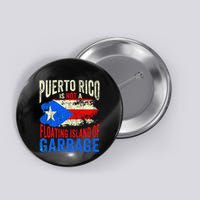 Puerto Rico Is Not A Floating Island Of Garbage Gift Button