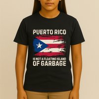 Puerto Rico Is Not A Floating Island Of Garbage T-Shirt