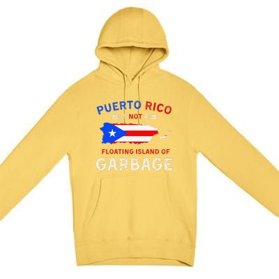 Puerto Rico Is Not A Floating Island Of Garbage Premium Pullover Hoodie