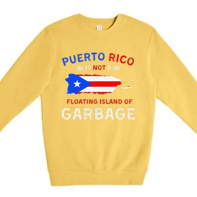 Puerto Rico Is Not A Floating Island Of Garbage Premium Crewneck Sweatshirt