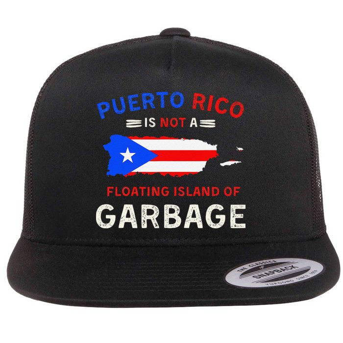 Puerto Rico Is Not A Floating Island Of Garbage Flat Bill Trucker Hat