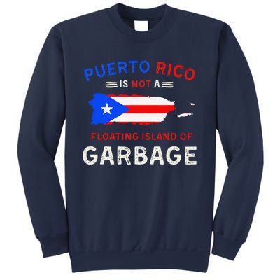 Puerto Rico Is Not A Floating Island Of Garbage Sweatshirt