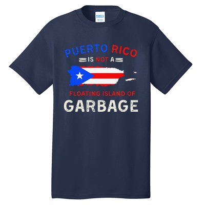 Puerto Rico Is Not A Floating Island Of Garbage Tall T-Shirt