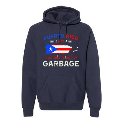 Puerto Rico Is Not A Floating Island Of Garbage Premium Hoodie