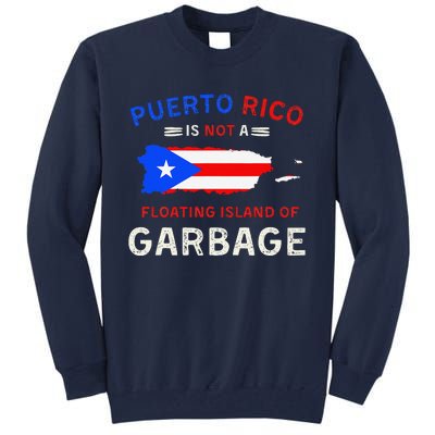 Puerto Rico Is Not A Floating Island Of Garbage Tall Sweatshirt