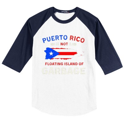 Puerto Rico Is Not A Floating Island Of Garbage Baseball Sleeve Shirt