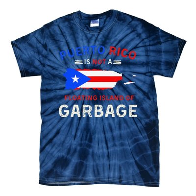 Puerto Rico Is Not A Floating Island Of Garbage Tie-Dye T-Shirt