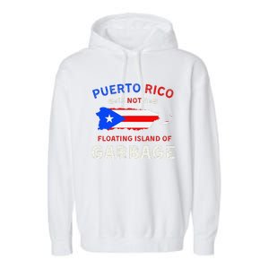 Puerto Rico Is Not A Floating Island Of Garbage Garment-Dyed Fleece Hoodie