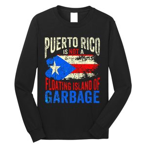 Puerto Rico Is Not A Floating Island Of Garbage Long Sleeve Shirt