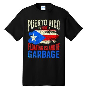 Puerto Rico Is Not A Floating Island Of Garbage Tall T-Shirt