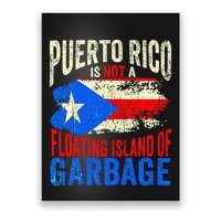Puerto Rico Is Not A Floating Island Of Garbage Poster