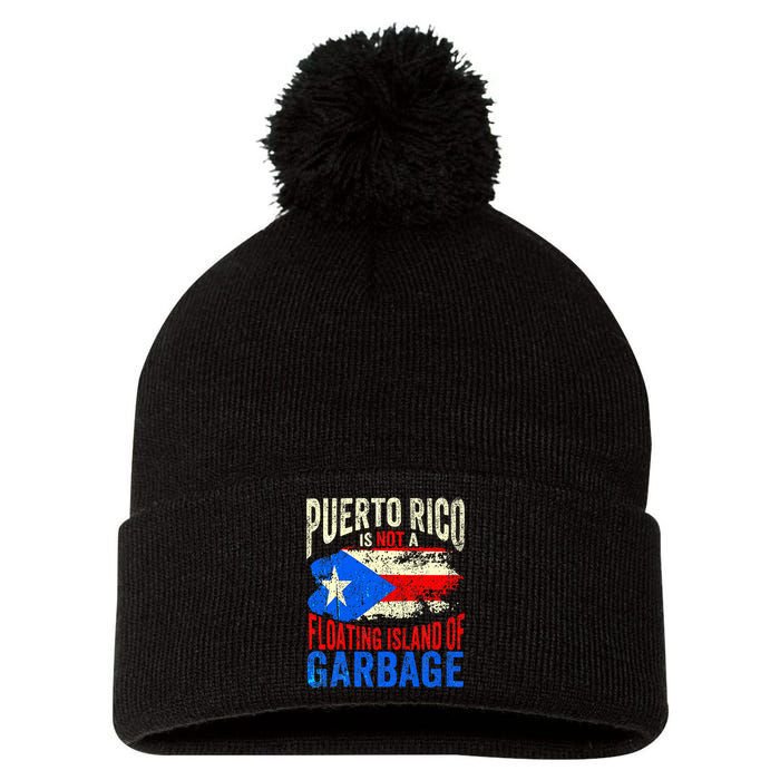 Puerto Rico Is Not A Floating Island Of Garbage Pom Pom 12in Knit Beanie