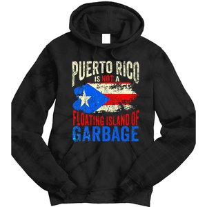 Puerto Rico Is Not A Floating Island Of Garbage Tie Dye Hoodie