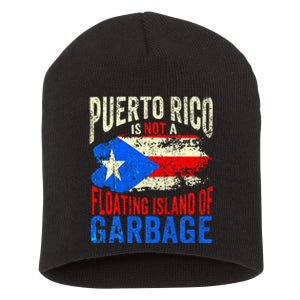 Puerto Rico Is Not A Floating Island Of Garbage Short Acrylic Beanie