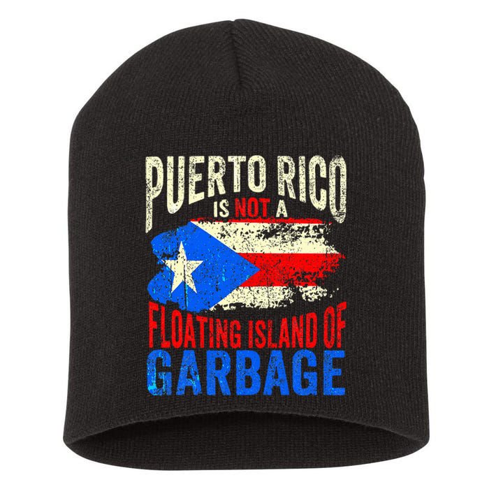 Puerto Rico Is Not A Floating Island Of Garbage Short Acrylic Beanie