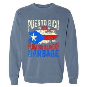 Puerto Rico Is Not A Floating Island Of Garbage Garment-Dyed Sweatshirt