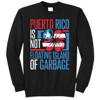 Puerto Rico Is Not A Floating Island Of Garbage Sweatshirt