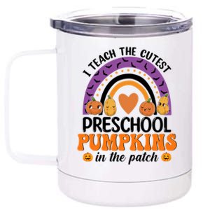 Preschool Rainbow I Teach The Cutest Pumpkins In The Patch Cool Gift 12 oz Stainless Steel Tumbler Cup