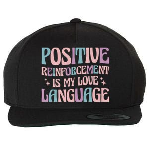 Positive Reinforcement Is My Love Language Behavior Analyst Wool Snapback Cap