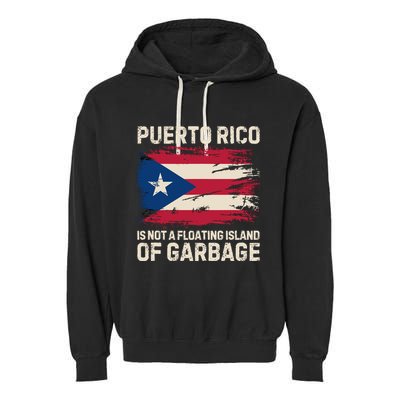 Puerto Rico Is Not A Floating Island Of Garbage Garment-Dyed Fleece Hoodie