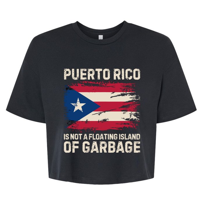 Puerto Rico Is Not A Floating Island Of Garbage Bella+Canvas Jersey Crop Tee