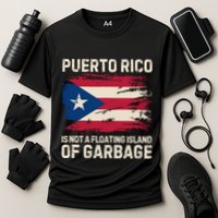 Puerto Rico Is Not A Floating Island Of Garbage Performance Shirt