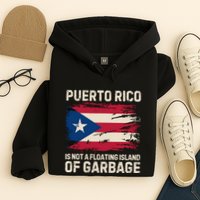 Puerto Rico Is Not A Floating Island Of Garbage Hoodie