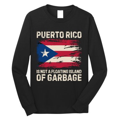 Puerto Rico Is Not A Floating Island Of Garbage Long Sleeve Shirt