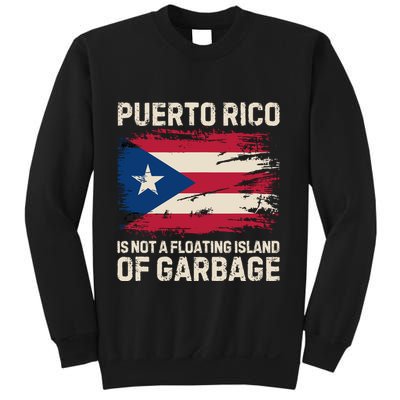 Puerto Rico Is Not A Floating Island Of Garbage Sweatshirt