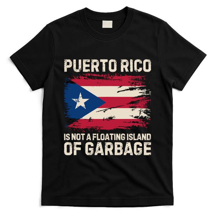 Puerto Rico Is Not A Floating Island Of Garbage T-Shirt