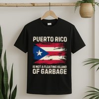 Puerto Rico Is Not A Floating Island Of Garbage T-Shirt
