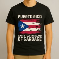 Puerto Rico Is Not A Floating Island Of Garbage T-Shirt