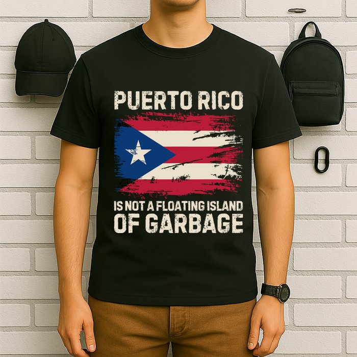 Puerto Rico Is Not A Floating Island Of Garbage T-Shirt