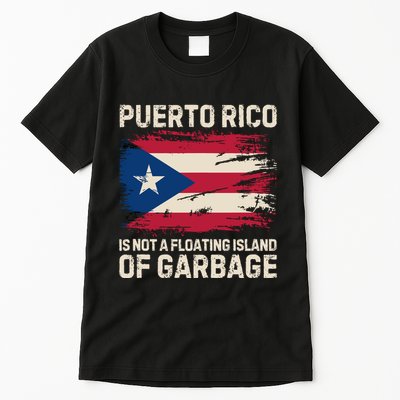 Puerto Rico Is Not A Floating Island Of Garbage Tall T-Shirt