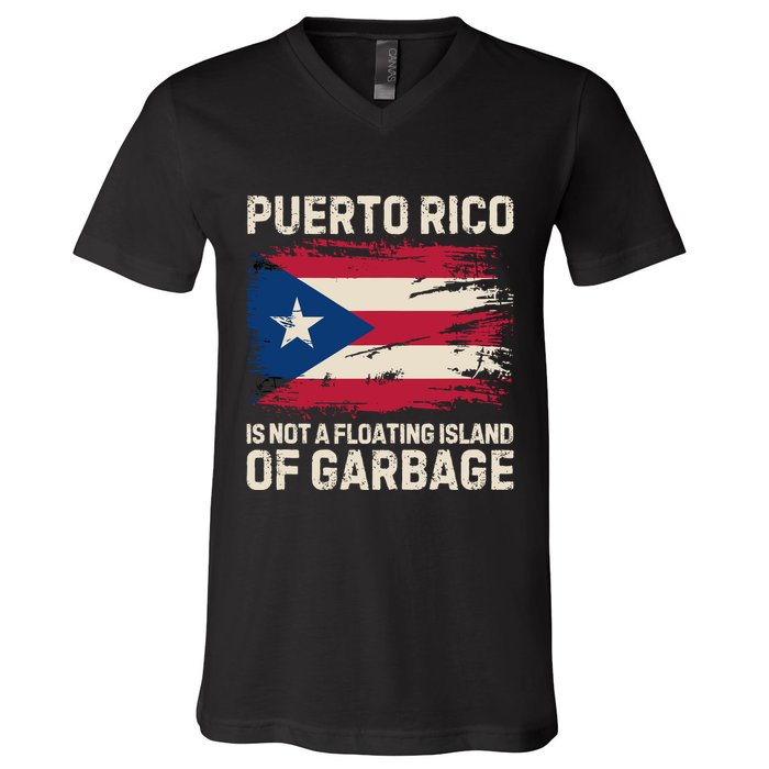 Puerto Rico Is Not A Floating Island Of Garbage V-Neck T-Shirt
