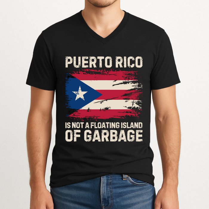 Puerto Rico Is Not A Floating Island Of Garbage V-Neck T-Shirt