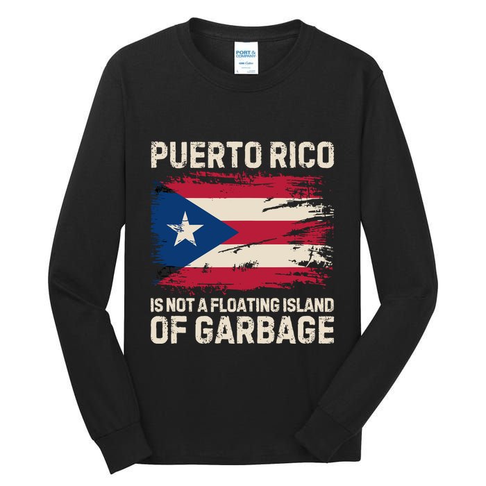 Puerto Rico Is Not A Floating Island Of Garbage Tall Long Sleeve T-Shirt