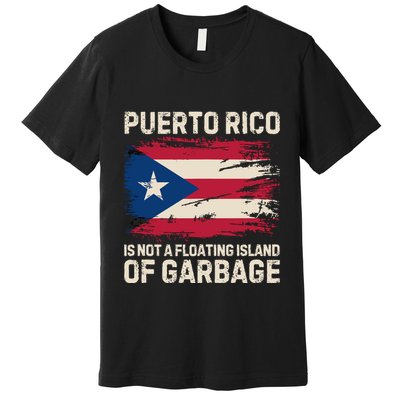 Puerto Rico Is Not A Floating Island Of Garbage Premium T-Shirt