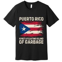 Puerto Rico Is Not A Floating Island Of Garbage Premium T-Shirt
