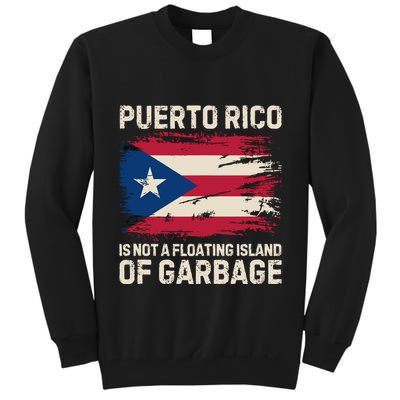 Puerto Rico Is Not A Floating Island Of Garbage Tall Sweatshirt