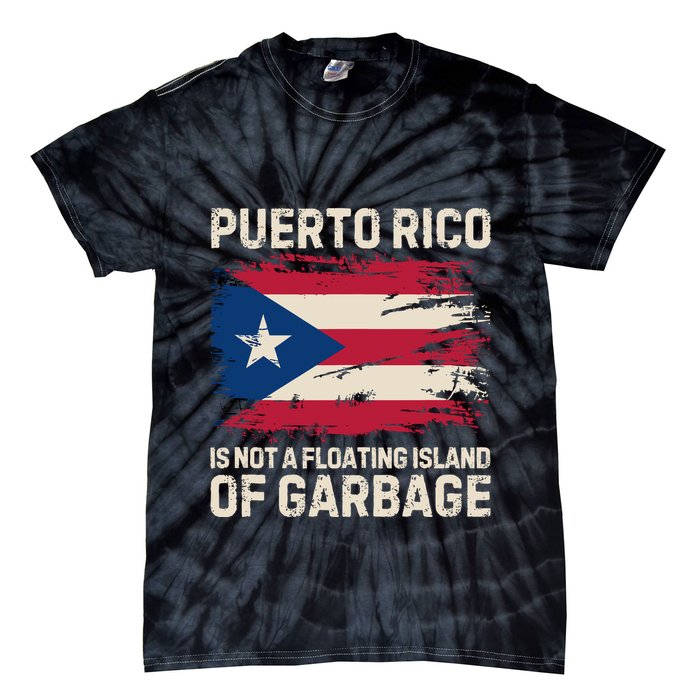 Puerto Rico Is Not A Floating Island Of Garbage Tie-Dye T-Shirt