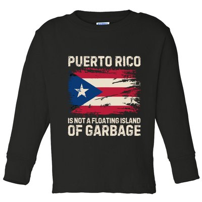 Puerto Rico Is Not A Floating Island Of Garbage Toddler Long Sleeve Shirt