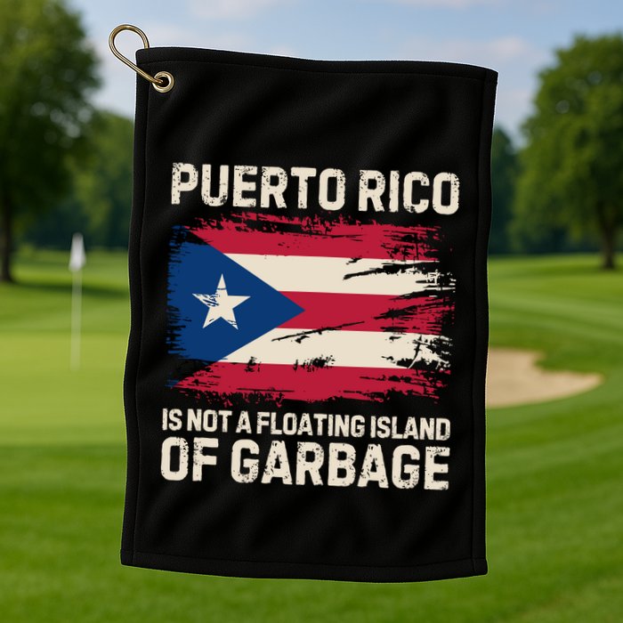 Puerto Rico Is Not A Floating Island Of Garbage Golf Towel