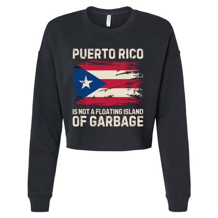 Puerto Rico Is Not A Floating Island Of Garbage Cropped Pullover Crew