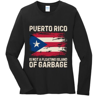 Puerto Rico Is Not A Floating Island Of Garbage Ladies Long Sleeve Shirt