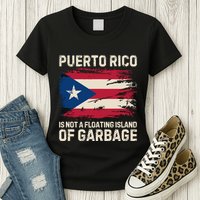 Puerto Rico Is Not A Floating Island Of Garbage Womens T-Shirt