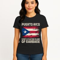 Puerto Rico Is Not A Floating Island Of Garbage Womens T-Shirt