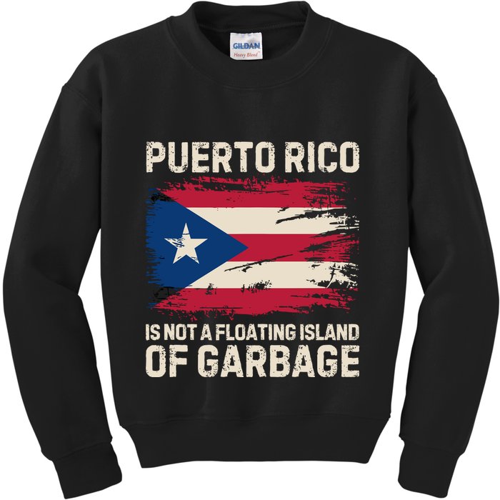 Puerto Rico Is Not A Floating Island Of Garbage Kids Sweatshirt
